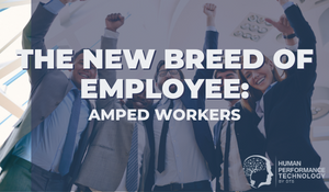The New Breed of Employee: Amped Workers | Profiling & Assessment Tools