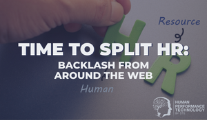 Time to Split HR: Backlash From Around the Web | Human Resources
