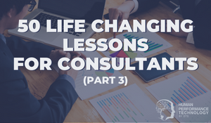 50 Life-Changing Lessons for Consultants (Part 3) | General Business