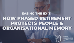 Easing the Exit: How Phased Retirement Protects People & Organisational Memory