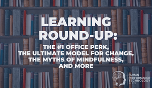 The No.1 Office Perk, The Ultimate Model for Change, The Myths of Mindfulness | General Business