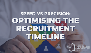 Speed vs Precision: Optimising the Recruitment Timeline | Recruitment & Selection