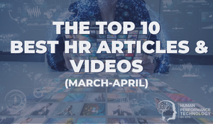 The Top 10 Best HR Articles & Videos (March-April) | Human Resources