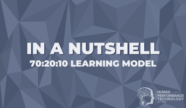 In a Nutshell: 70:20:10 Learning Model | Learning & Development 