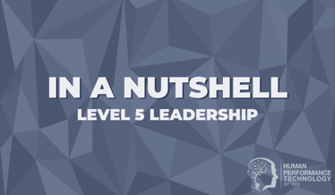 In a Nutshell: Level 5 Leadership | Leadership 