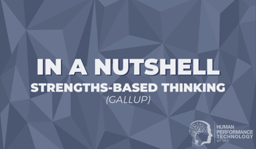 In a Nutshell: Strengths-Based Thinking (Strengths Movement) | Human Resources