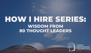 How I Hire Series: Wisdom from 80 Thought Leaders | Leadership