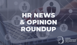HR News & Opinion Roundup | Human Resources
