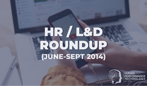HR L&D Roundup (June-Sept 2014) | Human Resources