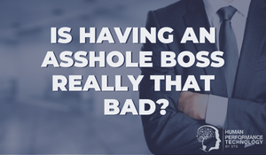 Is Having an Asshole Boss Really that Bad | Leadership