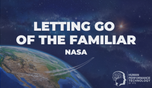 Letting Go  of the Familiar NASA | Smarter Thinking
