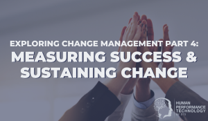 Measuring Success and Sustaining Change | Change & Transformation