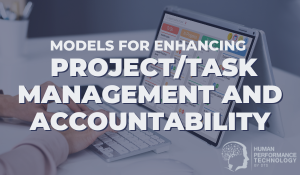 Models for Enhancing Project/Task Management and Accountability | Leadership