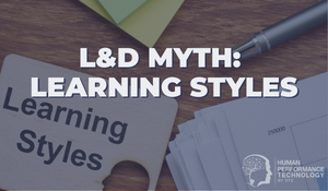 L&D Myth: Learning Styles (Visual, Auditory, Kinesthetic) | Learning & Development