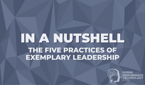 In a Nutshell: The Five Practices of Exemplary Leadership