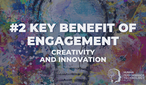 2nd Key Benefit of Engagement: Creativity & Innovation | Employee Engagement