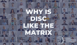 DISC Profile: Why is DISC Like The Matrix | DISC Profile