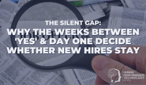 The Silent Gap: Why the Weeks Between 'Yes' & Day One Decide Whether New Hires Stay