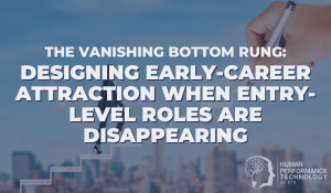 The Vanishing Bottom Rung: Designing Early-Career Attraction When Entry-Level Roles Are Disappearing