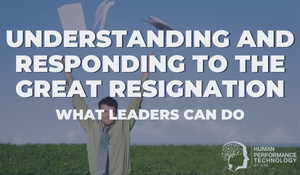Understanding and Responding to The Great Resignation | Future of Work