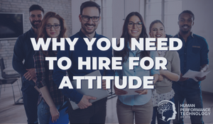 Why You Need to Hire For Attitude | Emotional Intelligence