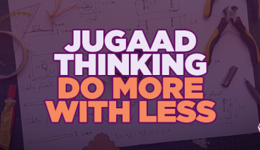 Jugaad Thinking – Do More With Less | Smarter Thinking