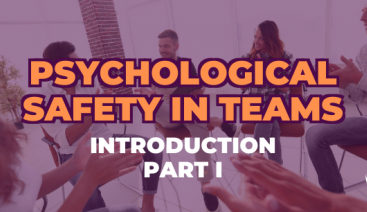 Part I: Introduction to Psychological Safety in Teams | Psychology 