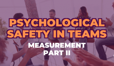 Part II: Measuring Psychological Safety in Teams | Psychology 