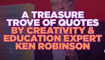 A Treasure Trove of Quotes By Creativity & Education Expert Ken Robinson | General Business 