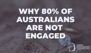 Why 80 Percent of Australians Are Not Engaged | Psychology